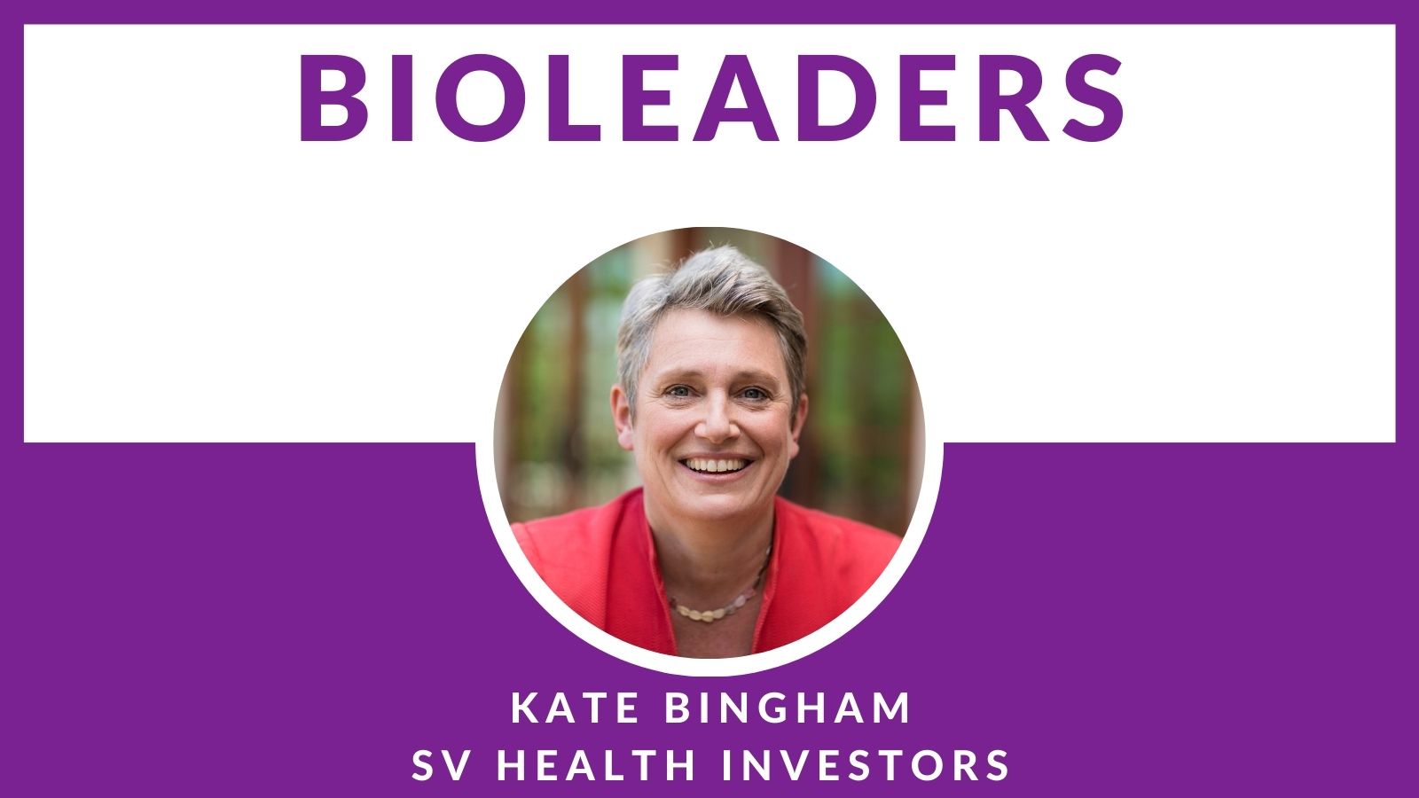 BioLeader Interviewee Kate Bingham