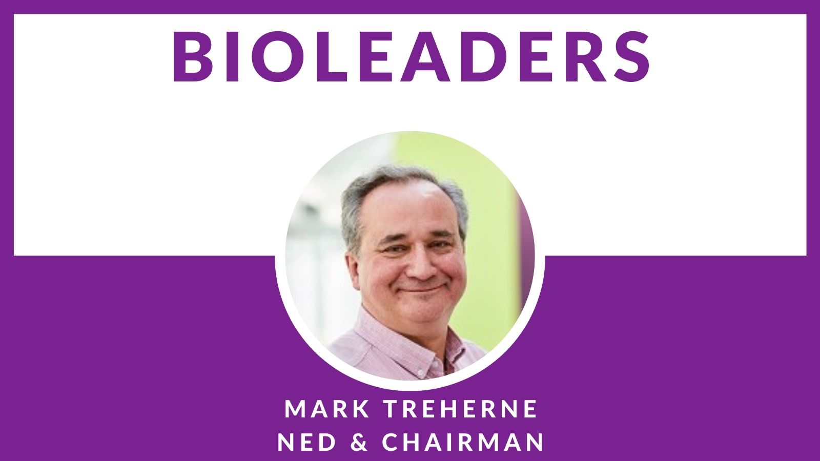 BioLeader Interviewee Mark Treherne