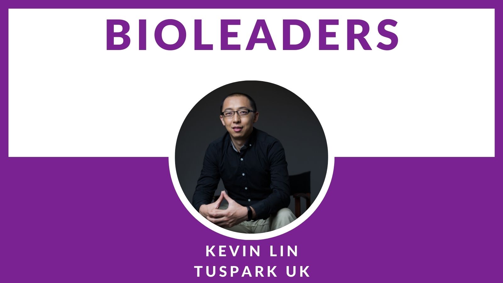 BioLeader Interviewee Kevin Lin