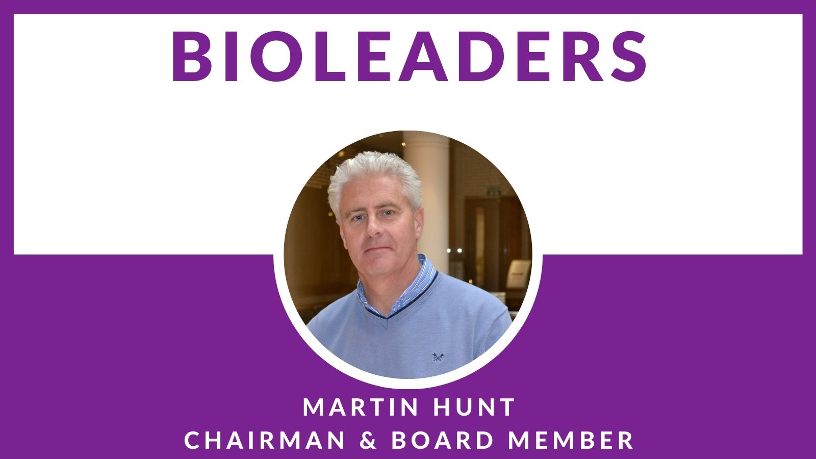 BioLeader Interviewee Martin Hunt
