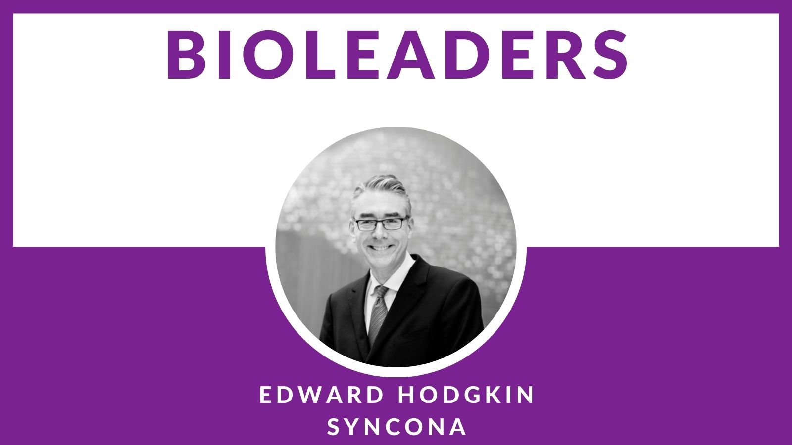 BioLeader Interviewee Edward Hodgkin