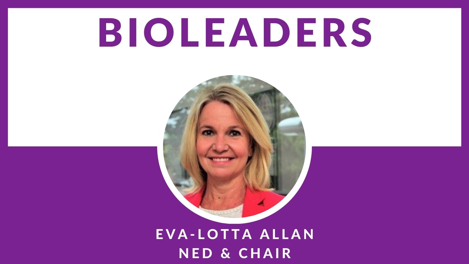 BioLeader Interviewee Eva-Lotta Allan