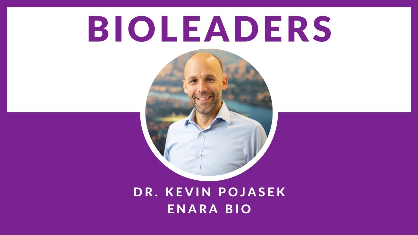 Dr. Kevin Pojasek BioLeader